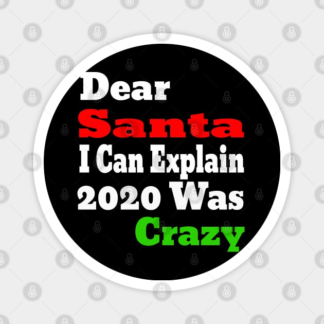 dear santa i can explain 2020 was crazy Magnet by Ghani Store